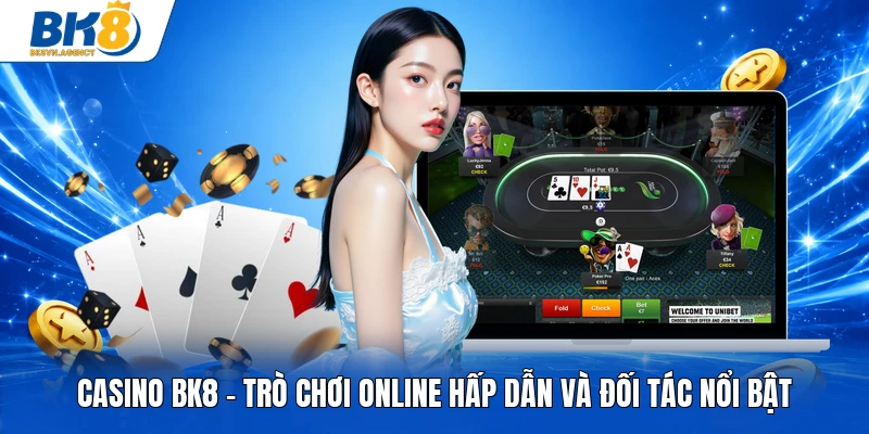 Casino BK8 định hình trải nghiệm bàn cược sống động
