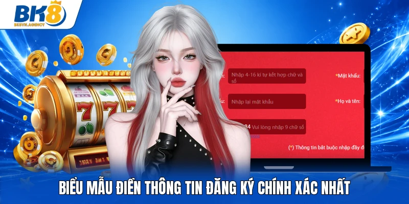 Biểu mẫu điền thông tin đăng ký chính xác nhất