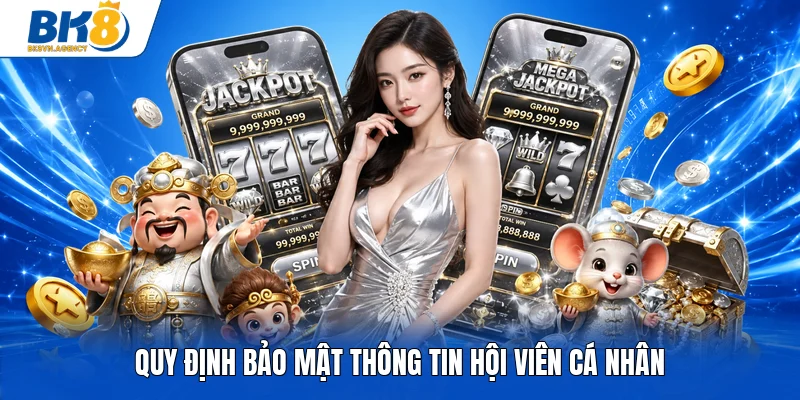 Quy định bảo mật thông tin hội viên cá nhân