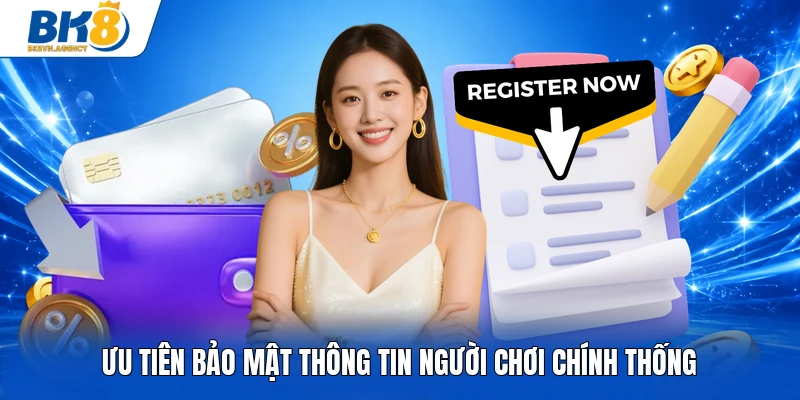 Ưu tiên bảo mật thông tin người chơi chính thống